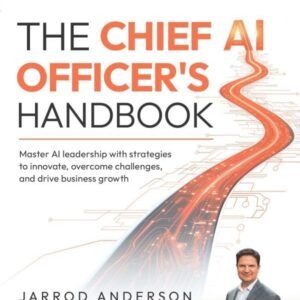 The Chief AI Officer's Handbook: Master AI leadership with strategies to innovate, overcome challenges, and drive business growth
