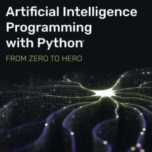 Artificial Intelligence Programming with Python: From Zero to Hero