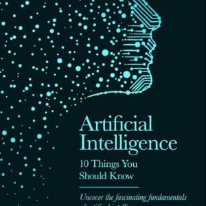 Artificial Intelligence: 10 Things You Should Know