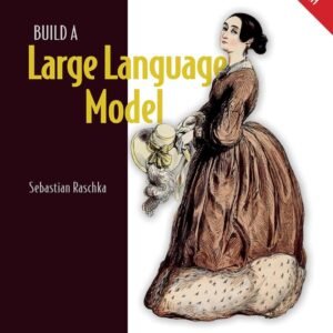 Build a Large Language Model (From Scratch)