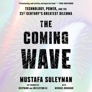 The Coming Wave: AI, Power, and Our Future