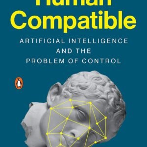 Human Compatible: Artificial Intelligence and the Problem of Control