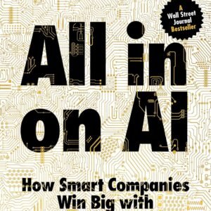 All-in On AI: How Smart Companies Win Big with Artificial Intelligence