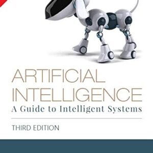 Artificial Intelligence: A Guide to Intelligent Systems, 3RD EDITION