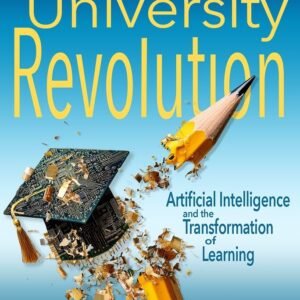 University Revolution: Artificial Intelligence and the Transformation of Learning