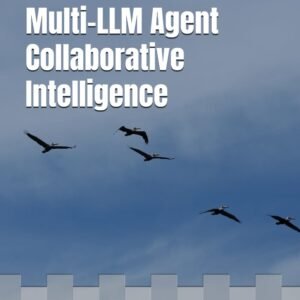Multi-LLM Agent Collaborative Intelligence: The Path to Artificial General Intelligence (Quantitative and AI Foundations in Perception and Consciousness)