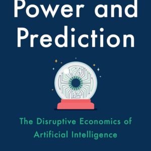 Power and Prediction: The Disruptive Economics of Artificial Intelligence