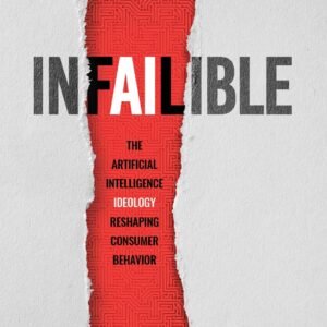 Infailible: The Artificial Intelligence Ideology Reshaping Consumer Behavior