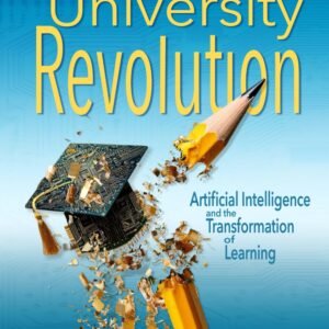 University Revolution: Artificial Intelligence and the Transformation of Learning