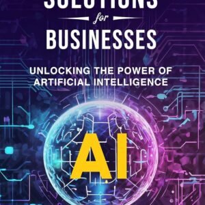 AI Solutions for Businesses: Unlocking the power of Artificial Intelligence