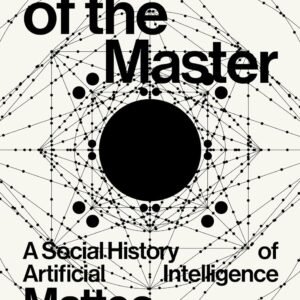 The Eye of the Master: A Social History of Artificial Intelligence
